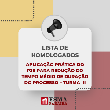 Lista homologada de "Aplicação Prática do PJE para Redução do Tempo Médio de Duração do Processo - Turma III"