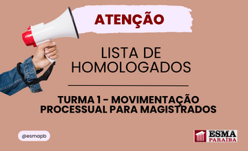 Lista homologada de "Movimentação Processual para Magistrados - Turma 1"